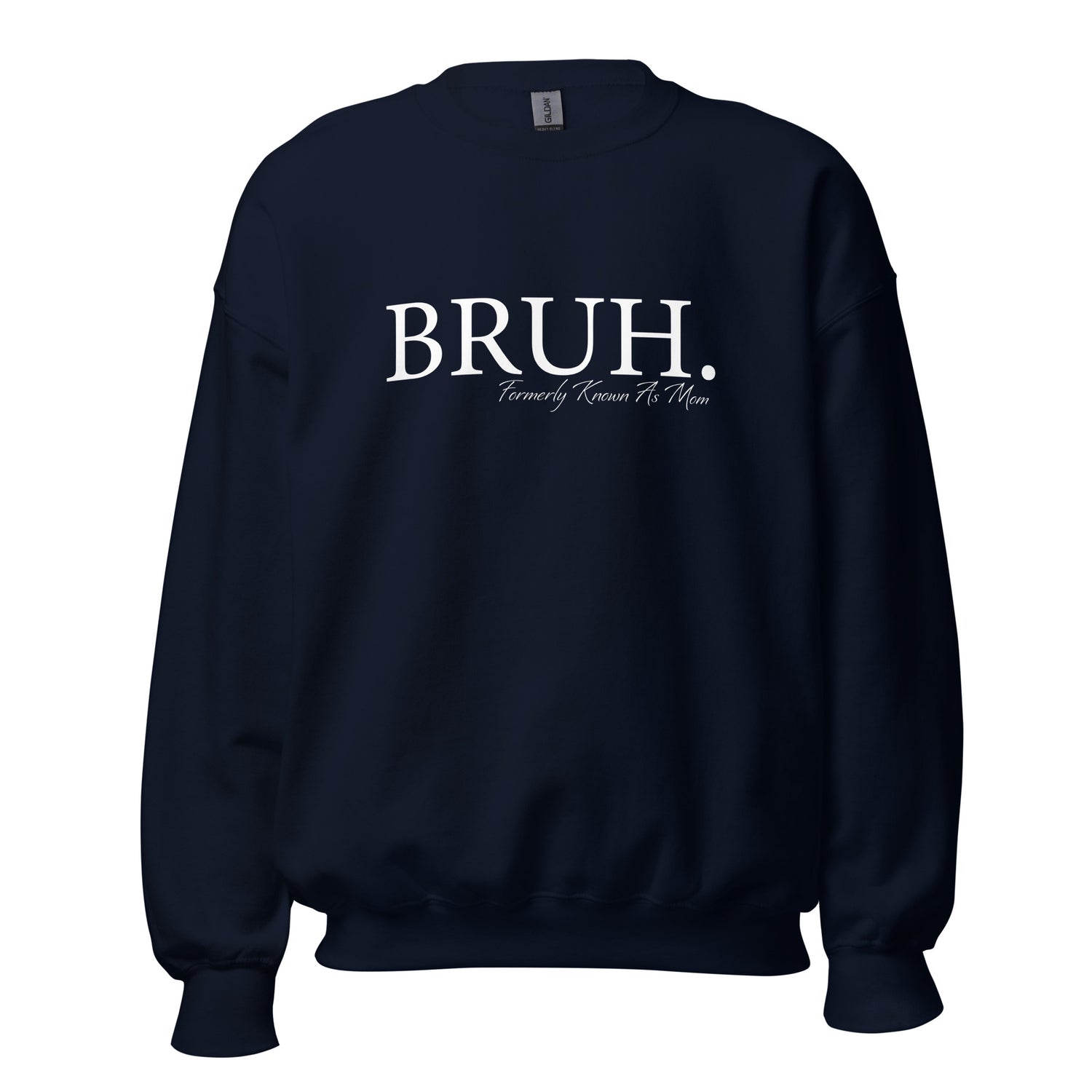 BRUH. Formally Known As Mom Crewneck Sweatshirt