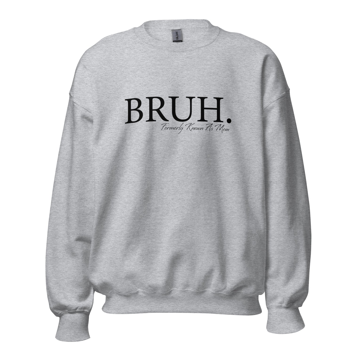 BRUH. Formally Known As Mom Crewneck Sweatshirt