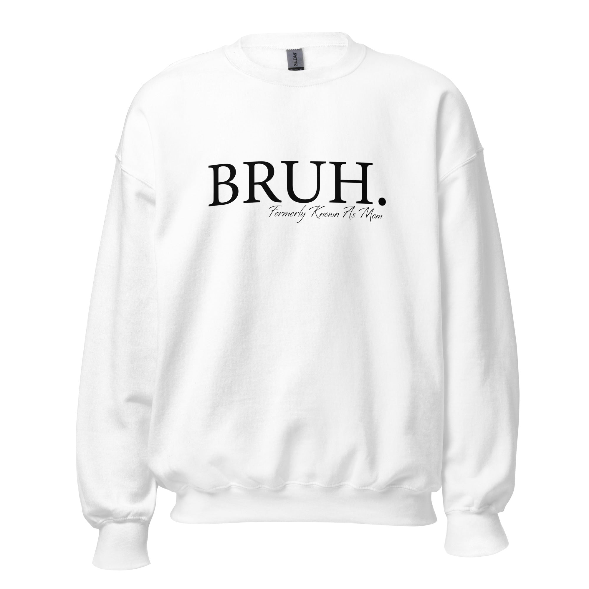 BRUH. Formally Known As Mom Crewneck Sweatshirt