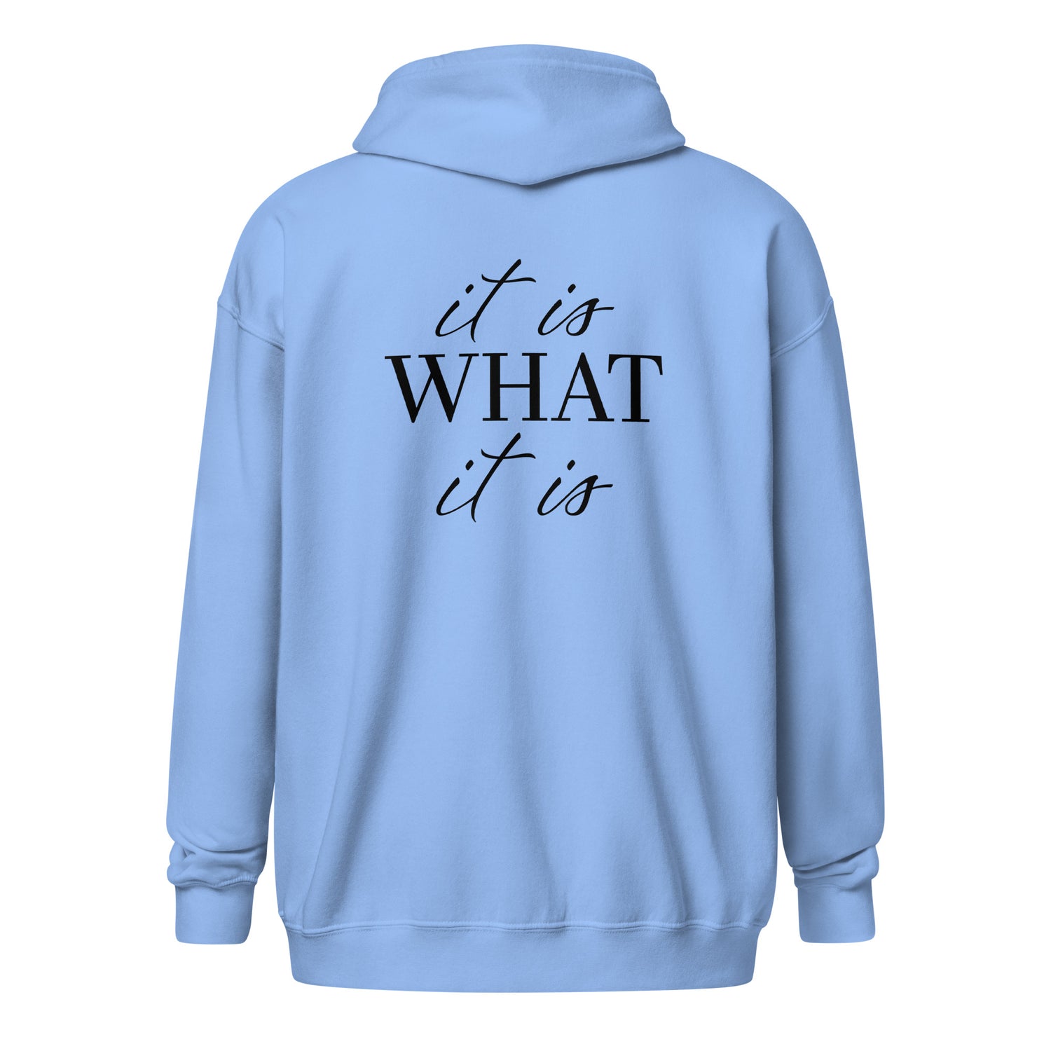 It Is What It Is Zip hoodie