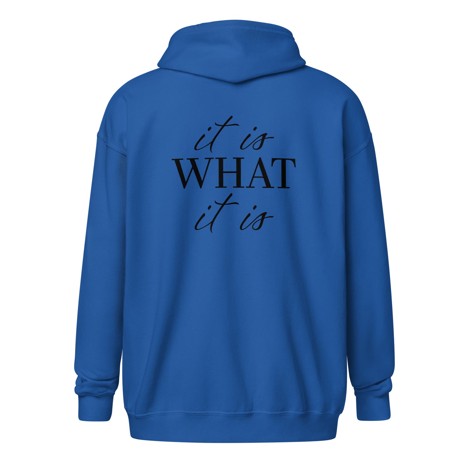 It Is What It Is Zip hoodie