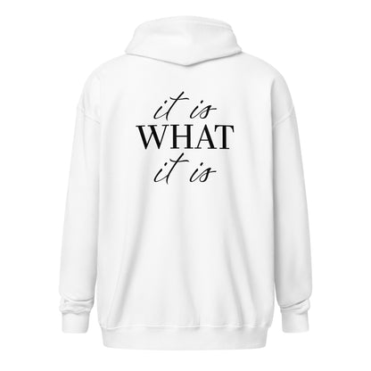 It Is What It Is Zip hoodie